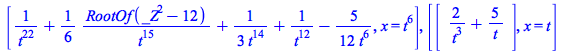 [`+`(`/`(1, `*`(`^`(t, 22))), `/`(`*`(`/`(1, 6), `*`(RootOf(`+`(`*`(`^`(_Z, 2)), `-`(12))))), `*`(`^`(t, 15))), `/`(`+`(`*`(3, `*`(`^`(t, 14))))), `/`(1, `*`(`^`(t, 12))), `-`(`*`(5, `*`(`/`(`+`(`*`(1...