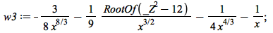 w3 := `+`(`-`(`*`(3, `*`(`/`(`+`(`*`(8, `*`(`^`(x, `/`(8, 3))))))))), `-`(`/`(`*`(`/`(1, 9), `*`(RootOf(`+`(`*`(`^`(_Z, 2)), `-`(12))))), `*`(`^`(x, `/`(3, 2))))), `-`(`/`(`+`(`*`(4, `*`(`^`(x, `/`(4,...