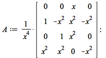 A := `/`(`*`(rtable(1 .. 4, 1 .. 4, [[0, 0, x, 0], [1, `+`(`-`(`*`(`^`(x, 2)))), `*`(`^`(x, 2)), `+`(`-`(`*`(`^`(x, 2))))], [0, 1, `*`(`^`(x, 2)), 0], [`*`(`^`(x, 2)), `*`(`^`(x, 2)), 0, `+`(`-`(`*`(`...