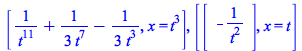 [`+`(`/`(1, `*`(`^`(t, 11))), `/`(`+`(`*`(3, `*`(`^`(t, 7))))), `-`(`/`(`+`(`*`(3, `*`(`^`(t, 3))))))), x = `*`(`^`(t, 3))], [rtable(1 .. 1, 1 .. 1, [[`+`(`-`(`/`(1, `*`(`^`(t, 2)))))]], subtype = Mat...