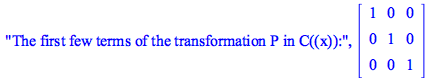 The first few terms of the transformation P in C((x)):