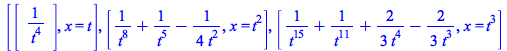 [Matrix(%id = 18446744078318386598), x = t], [`+`(`/`(1, `*`(`^`(t, 8))), `/`(1, `*`(`^`(t, 5))), `-`(`/`(`+`(`*`(4, `*`(`^`(t, 2))))))), x = `*`(`^`(t, 2))], [`+`(`/`(1, `*`(`^`(t, 15))), `/`(1, `*`(...