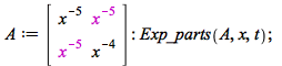 A := rtable(1 .. 2, 1 .. 2, [[`/`(1, `*`(`^`(x, 5))), `/`(1, `*`(`^`(x, 5)))], [`/`(1, `*`(`^`(x, 5))), `/`(1, `*`(`^`(x, 4)))]], subtype = Matrix); -1; Exp_parts(A, x, t); 1