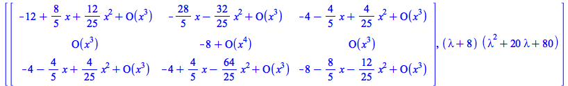[Matrix(%id = 18446744078322836062), `*`(`+`(lambda, 8), `*`(`+`(`*`(`^`(lambda, 2)), `*`(20, `*`(lambda)), 80)))]