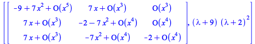 [Matrix(%id = 18446744078322837430), `*`(`+`(lambda, 9), `*`(`^`(`+`(lambda, 2), 2)))]