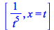 [`/`(1, `*`(`^`(t, 5))), x = t]