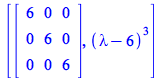 [Matrix(%id = 18446744078322838950), `*`(`^`(`+`(lambda, `-`(6)), 3))]