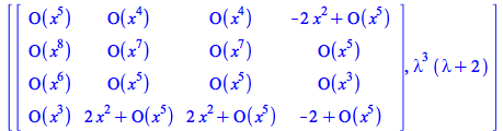 [rtable(1 .. 4, 1 .. 4, [[O(`*`(`^`(x, 5))), O(`*`(`^`(x, 4))), O(`*`(`^`(x, 4))), `+`(`-`(`*`(2, `*`(`^`(x, 2)))), O(`*`(`^`(x, 5))))], [O(`*`(`^`(x, 8))), O(`*`(`^`(x, 7))), O(`*`(`^`(x, 7))), O(`*`...
