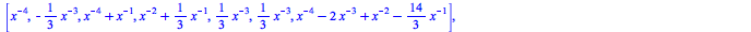 A2, A1 := rtable(1 .. 7, 1 .. 7, [[`+`(`-`(`/`(1, `*`(`^`(x, 4)))), `/`(`*`(`/`(5, 3)), `*`(x)), `/`(1, `*`(`^`(x, 2)))), `+`(`-`(`/`(1, `*`(x)))), `+`(`/`(`*`(`/`(1, 3)), `*`(x))), `+`(`/`(`*`(`/`(1,...