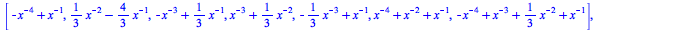 A2, A1 := rtable(1 .. 7, 1 .. 7, [[`+`(`-`(`/`(1, `*`(`^`(x, 4)))), `/`(`*`(`/`(5, 3)), `*`(x)), `/`(1, `*`(`^`(x, 2)))), `+`(`-`(`/`(1, `*`(x)))), `+`(`/`(`*`(`/`(1, 3)), `*`(x))), `+`(`/`(`*`(`/`(1,...