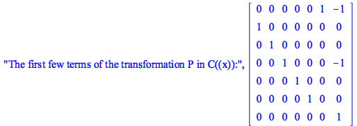 The first few terms of the transformation P in C((x)):