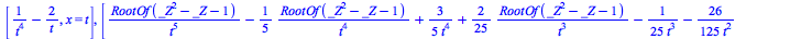 [`+`(`/`(1, `*`(`^`(t, 4))), `-`(`/`(`*`(2), `*`(t)))), x = t], [`+`(`/`(`*`(RootOf(`+`(`*`(`^`(_Z, 2)), `-`(_Z), `-`(1)))), `*`(`^`(t, 5))), `-`(`/`(`*`(`/`(1, 5), `*`(RootOf(`+`(`*`(`^`(_Z, 2)), `-`...