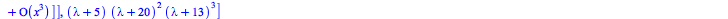 [Matrix(%id = 18446744078322839550), `*`(`+`(lambda, 5), `*`(`^`(`+`(lambda, 20), 2), `*`(`^`(`+`(lambda, 13), 3))))]